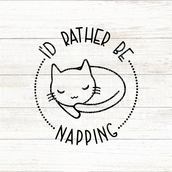 Cat Nap SVG, I'd Rather Be Napping SVG, Cute Sleeping Cat Graphic, Sleepy Kitty SVG, Nap Time Cut Files For Cricut