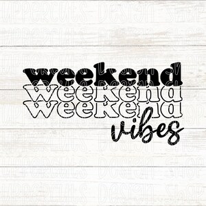 Weekend Vibes SVG, Weekend SVG, Lazy Day T-Shirt Graphic, Weekend Warrior SVG, Weekend Cut File For Cricut Projects