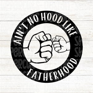 Ain't No Hood Like Fatherhood SVG, Vaderdag Vuist Bump SVG, Vaderdag Diy Gift, New Dad, Vaderdag Cricut Cut Files