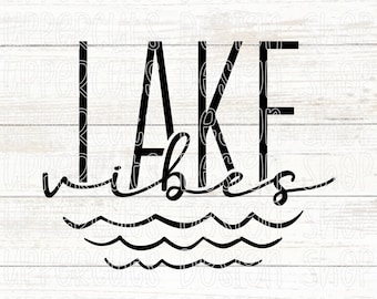 Lake Vibes SVG, Lake Life, Cute Summer Lake Vacation Digital Download, Lake Graphic, Cottage Life SVG, Lake Days Cut File For Cricut