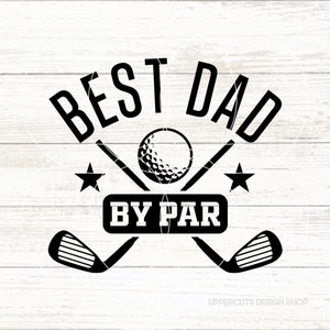 Bester Vater Durch Par SVG, Golf SVG, Golf Papa, Vatertags-Svg, Geschenk für Golf spielender Vater, Golf spielen zwart, Golf-Leben Png, Vatertags-Svg, Putting Green