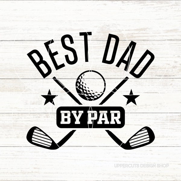 Best Dad By Par SVG, Golf SVG, Golf Dad, Father's Day Diy, Gift For Golfing Dad, Golfing Svg, Golf Life Png, Father's Day Svg, Putting Green