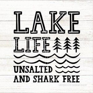 Lake Life ongezouten en haai gratis SVG, schattige Lake Life Svg, Lake digitale download, Lake zomervakantie, ongezouten en haaienvrij, Lake Days