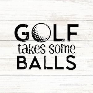 Golf braucht einige Bälle SVG, lustiges Golf SVG, Golf-Svg, Golf-Wortspiel, ich würde eher Golf-Svg sein, Vatertagsgeschenk, Diy-Geschenk für Golfer