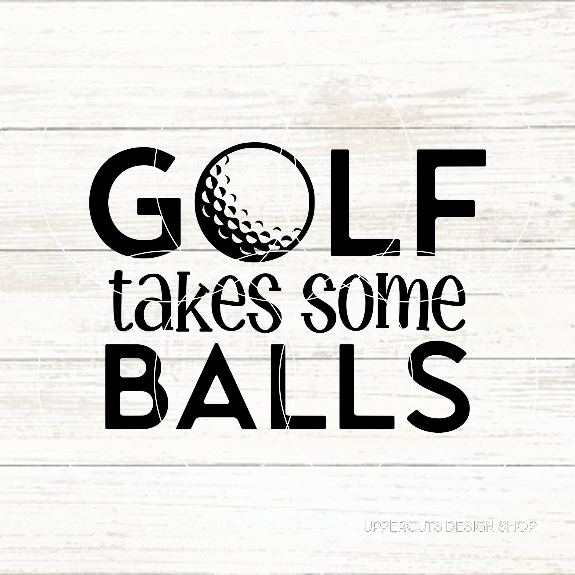 Golf Takes Some Balls SVG, Funny Golf SVG, Golfing Svg, Golf Puns, I'd Rather Be Golfing Svg, Father's Day Svg, Diy Gift For Golfer