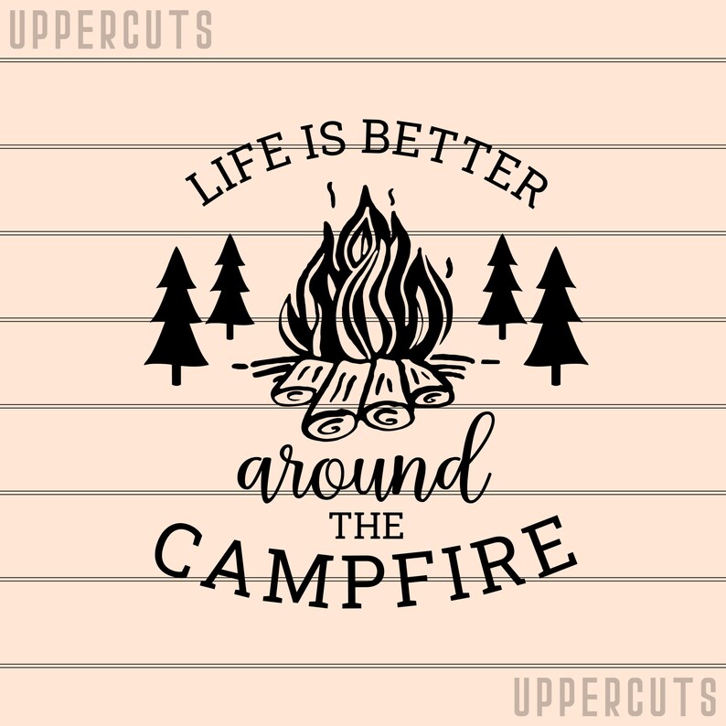 Download Life Is Better Around The Campfire SVG Cute Camping SVG | Etsy