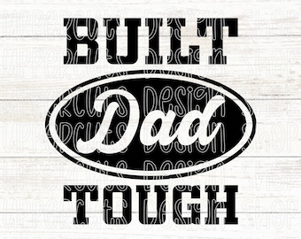 Built Dad Tough SVG, Father&#39;s Day SVG, Dad T-Shirt Svg, Ford Truck Dad SVG, Diy Father&#39;s Day Gift, Dad&#39;s Day Cut File for Cricut