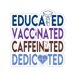 Educated Vaccinated Caffeinated Dedicated Sticker - Healthcare Teacher ...