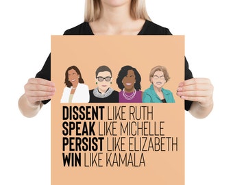 Może przedstawiać: Plakat z ilustracjami czterech kobiet i tekstem "Dissent like Ruth, Speak like Michelle, Persist like Elizabeth, Win like Kamala" w kolorze czarnym. Tło jest brzoskwiniowe.