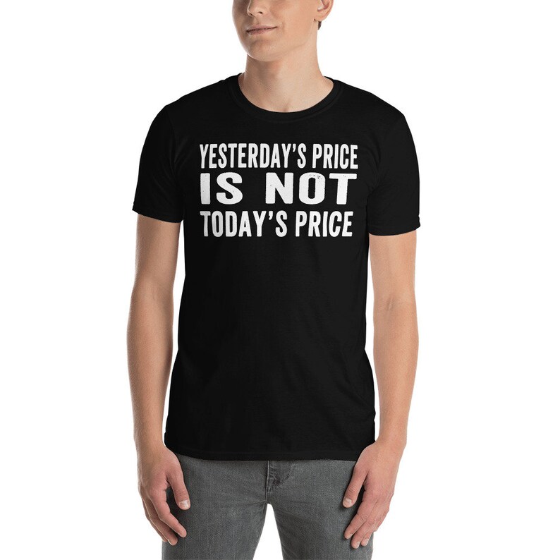 Yesterday's Price IS NOT Today's Price Shirt Price - Etsy