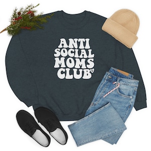 Mom Sweatshirt - Anti Social Moms Club Sweatshirt Unisex Heavy Blend Crewneck Sweatshirt Gift Mother&#39;s Day Mom&#39;s Group Club Sweatshirt