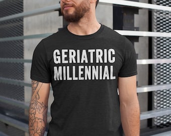 Geriatric Millennial Tshirt - Millennial Leaders - Millennials 1980 1981 1982 1983 1984 1985  - Bella Canvas Unisex Tshirt Born To Lead