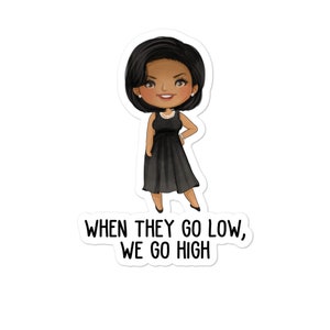 Michelle Obama Quote Sticker - When they go low, we go high - Michelle Obama Sticker Vinyl - Laptop stickers - Female Empowerment