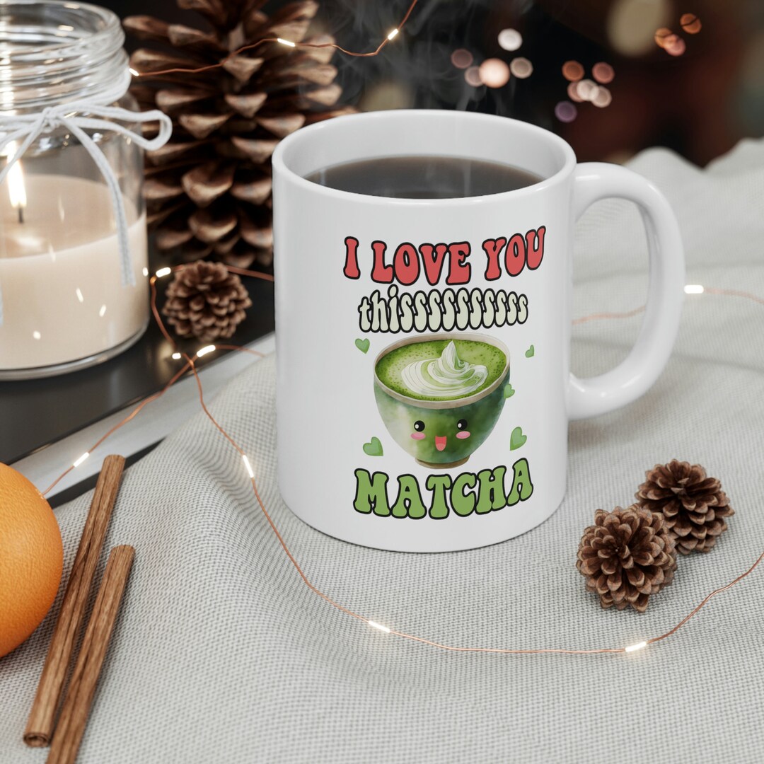 I Love You So Matcha Mug