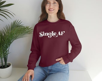 Single AF Sweatshirt - Unisex Heavy Blend Crewneck Sweatshirt Anti Valentine Single Proud AF Single Sweatshirt Single Love Solo Heart
