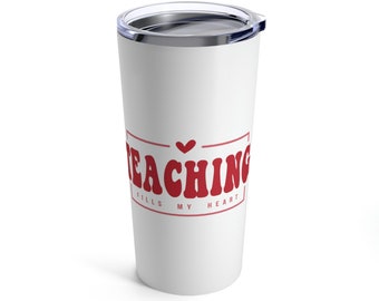 Teaching Fills My Heart Teacher Tumbler 20oz Teacher Appreciation Gift Teacher Tumbler Gift Educator Teacher Student Gift Teacher Grade