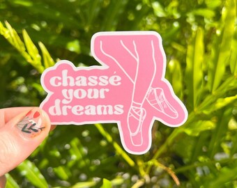 Chassé Your Dreams Sticker, Dance, Ballet, Ballerina, Dance Teacher, Motivational, Pointe Shoes, Laptop Sticker