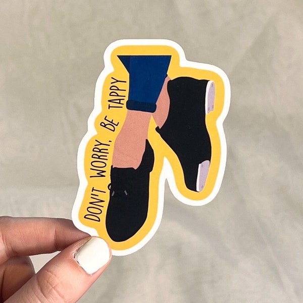 Don't Worry, Be Tappy Sticker, Dance, Tap, Yellow, Tap Dancer, Punny, Laptop Sticker