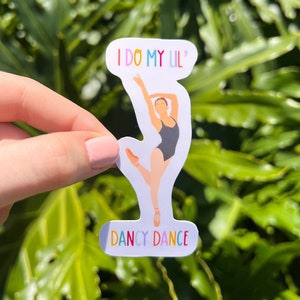 I Do My Lil' Dancy Dance Sticker, Dance, Colorful, Tap, Ballet, Jazz, Quote, Song Lyrics, Laptop Sticker, Dance Gift