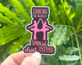 Dancing is Better Together Waterproof Sticker, Ballet Friends Gift