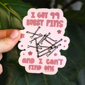 I Got 99 Bobby Pins And I Can't Find One Sticker, Dance, Ballet, Dancer, Laptop Sticker