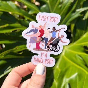 Every Body is a Dance Body Sticker, Dance, Colorful, Tap, Ballet, Body Positivity, Quote, Friends, Laptop Sticker
