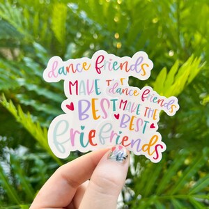 Dance Friends Make the Best Friends Sticker, Dance, Colorful, Tap, Ballet, Jazz, Quote, Friends, Best Friends Laptop Sticker image 3