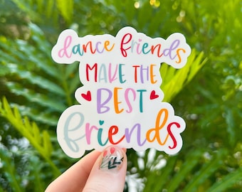 Dance Make The Best Friends Waterproof Sticker, Laptop Decal