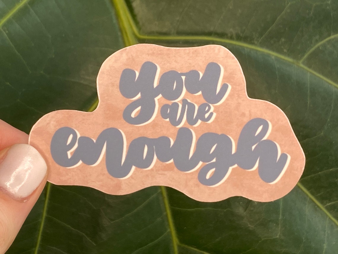 You Are Enough Sticker Laptop Sticker Vinyl Sticker Die Cut Etsy UK