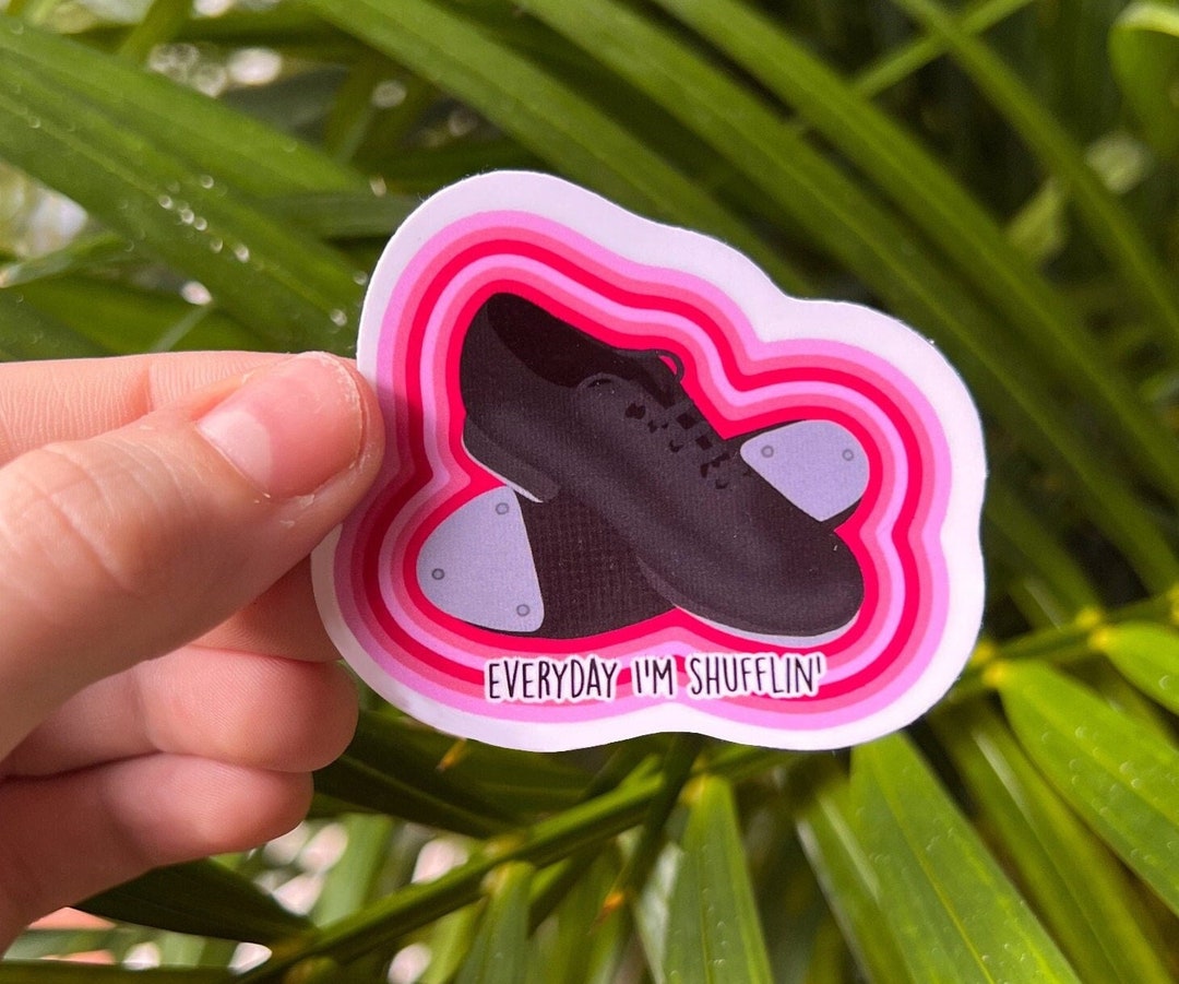 Everyday I'm Shufflin' Tap Shoe Sticker, Waterproof, Weatherproof - Etsy
