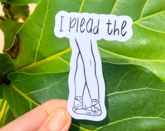 I Plead the Fifth Position Sticker, Dance, Ballet, Ballerina, Punny, Laptop Sticker