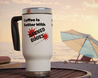 Coffee Is Better With Banned Books Travel Mug | 14oz Stainless Steel