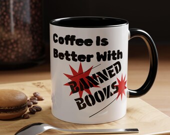Coffee Is Better With Banned Books Coffee Mug | Accent Mug 11oz 15oz