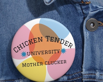 Colorful Mother Cluckers Chicken Tender University Pin Buttons | Funny Backyard Chicken Pin