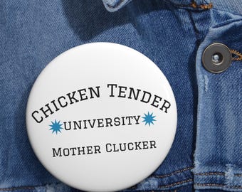 Mother Cluckers Chicken Tender University Pin Buttons | Funny Backyard Chicken Pin