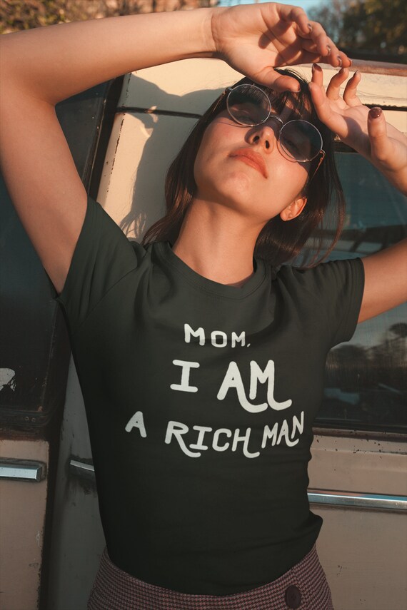 Mom I Am A Rich Man Shirt Cher Quote 