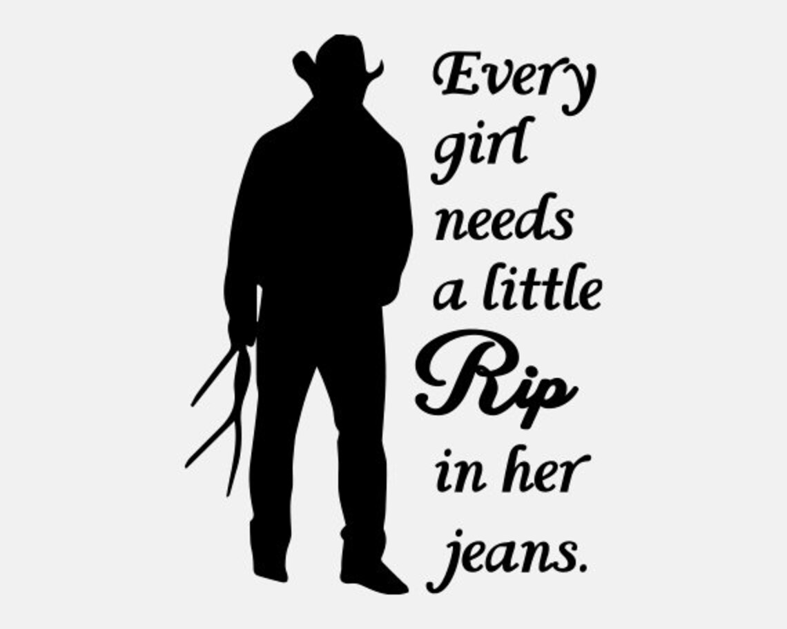 Yellowstone Rip Wheeler Every Girl Needs A Little Rip in Her Etsy