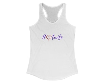 HotWife Women's Ideal Racerback Tank Fetish Adult LGBTQ Hot Wife Swinger Cuck