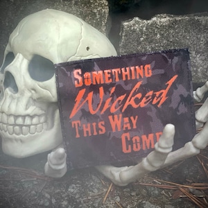 Something Wicked This Way Comes laser cut patch