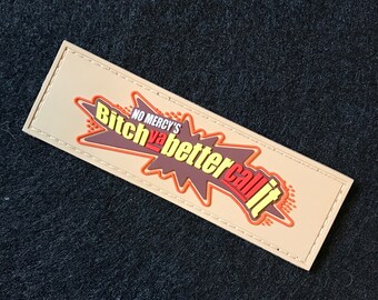 Tacticandy - "Bitch ya better call it" PVC Patch