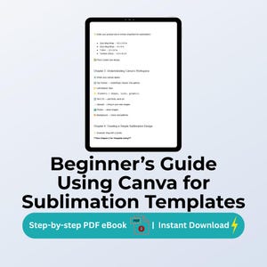 May include: A digital tablet displays a guide on Canva for sublimation templates. The title "Beginner's Guide Using Canva for Sublimation Templates" is below the tablet. The guide is a step-by-step PDF eBook with instant download.