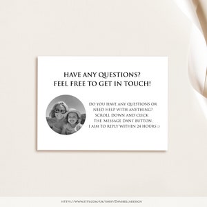 May include: A white card with black text that reads "Have any questions? Feel free to get in touch!" and "Do you have any questions or need help with anything? Scroll down and click the 'Message Dani' button. I aim to reply within 24 hours :)". A black and white photo of two women is in the upper right corner of the card.