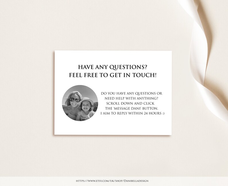 May include: A white card with black text that reads "Have any questions? Feel free to get in touch!" and "Do you have any questions or need help with anything? Scroll down and click the 'Message Dani' button. I aim to reply within 24 hours :)". A black and white photo of two women is in the upper right corner of the card.