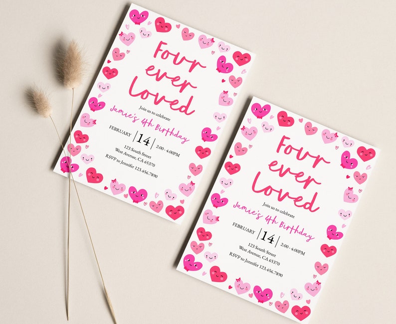 May include: Pink and white birthday invitation with a heart border. The invitation says "Four ever Loved" and "Jamie's 4th Birthday". The date is February 14th, 2:00-4:00 PM. The address is 123 South Street, West Avenue, CA 65370. The RSVP is to Jennifer 123-456-7890.