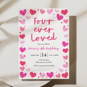 May include: A pink and white invitation card with a heart border. The text reads "Four ever Loved" and "Jamie's 4th Birthday". The date is February 14th, 2:00-4:00 PM. The address is 123 South Street, West Avenue, CA 65370. RSVP to Jennifer 123.456.7890.