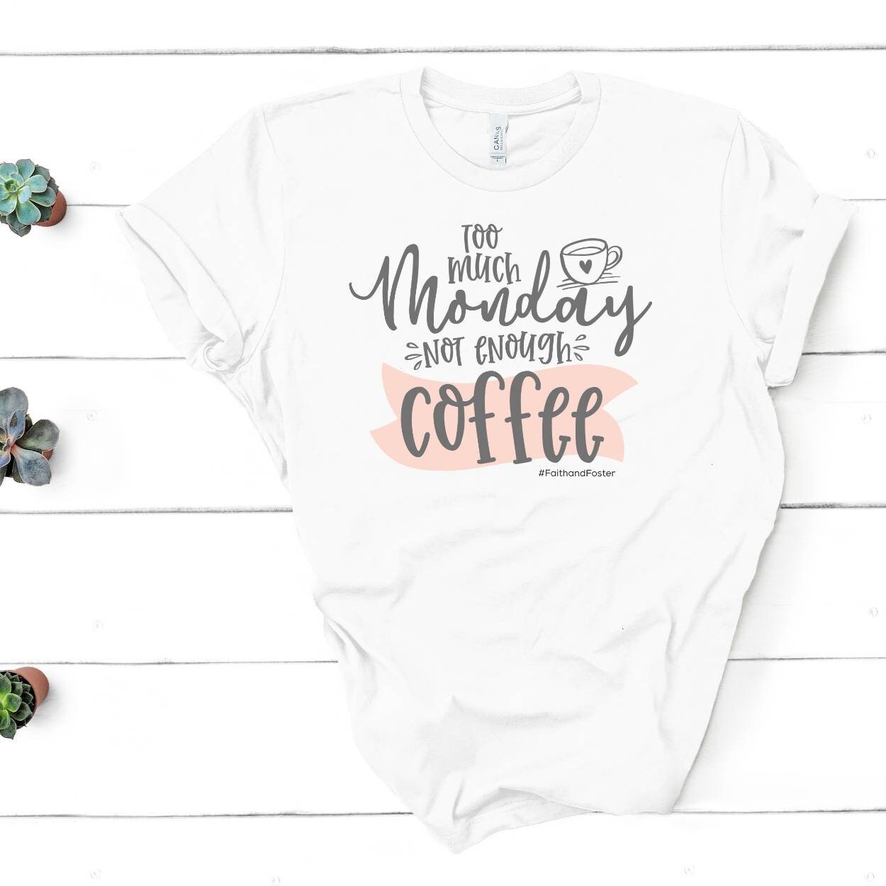 Too Much Monday Not Enough Coffee Shirt, Womens Shirt, Graphic Tee ...