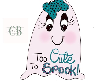 May include: A cartoon ghost illustration with a teal bow and the text "Too Cute To Spook!" The ghost has large eyes, rosy cheeks, and a smiling mouth. The bow has black polka dots.