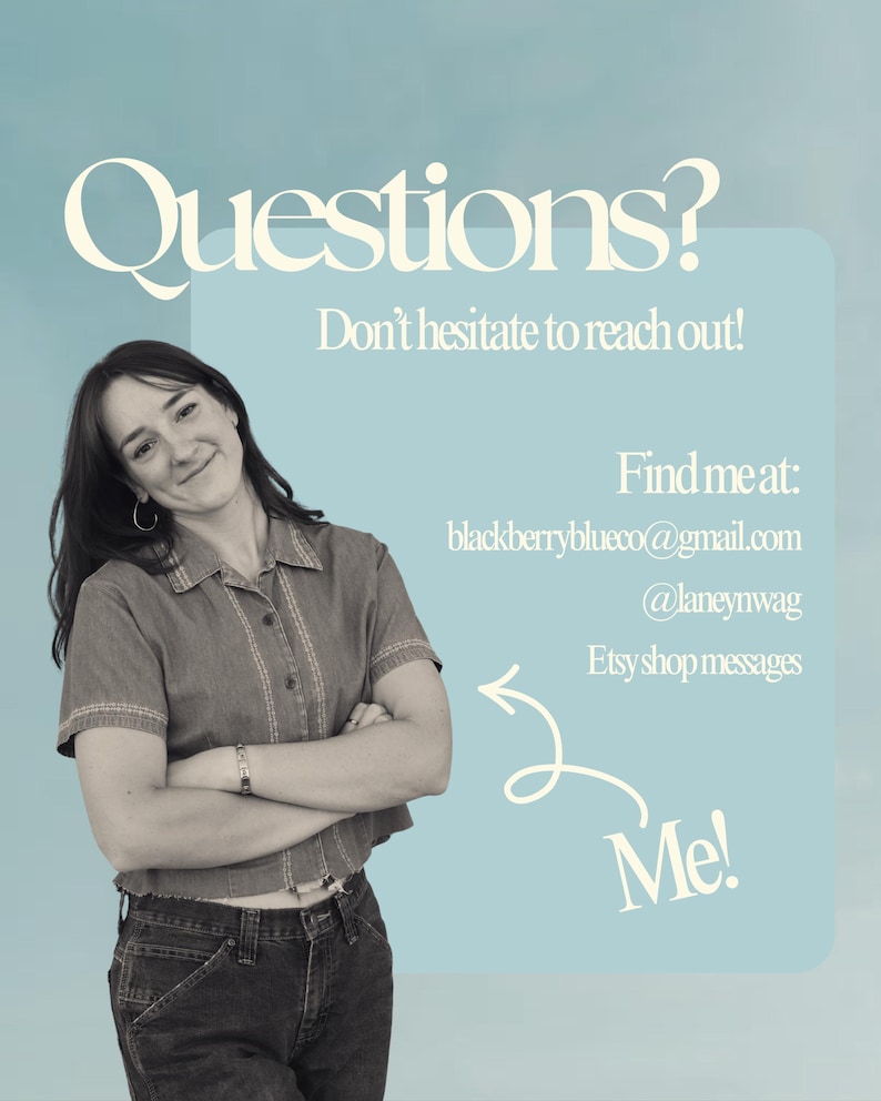 May include: A promotional image with the text "Questions? Don't hesitate to reach out!" and contact information: blackberryblueco@gmail.com, @laneynwag, and Etsy shop messages. A person is in the image.
