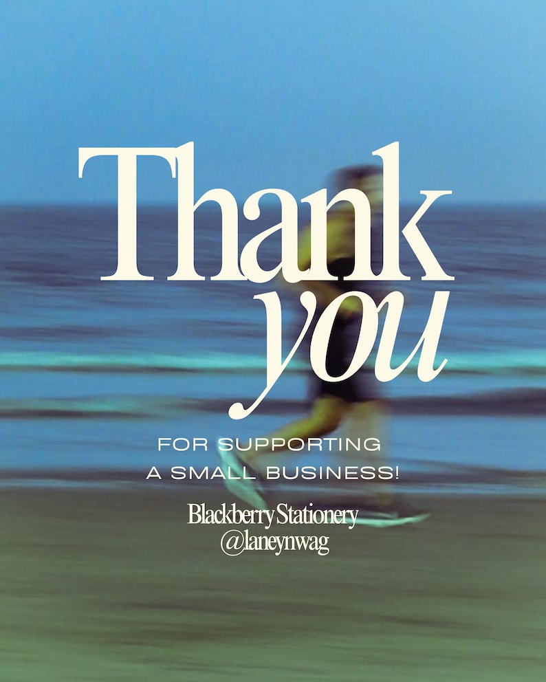 May include: An image with the words "Thank you" in a large, elegant font, followed by "For supporting a small business!" The image also includes the name "Blackberry Stationery" and the Instagram handle "@laneynwag."