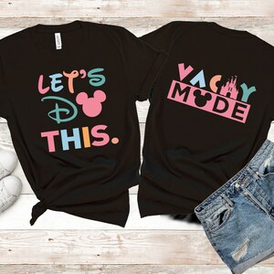Let&#39;s Do This Colored Shirt, Vacay Mode Colored Tee, Disney Let&#39;s Do This Shirt , Disney Vacation Shirt, Matching Family Disney Shirt